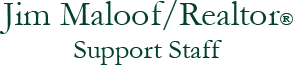 Jim Maloof / Realtor(R) Support Staff